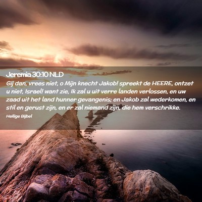 Picture 02 - Jeremia 30:10 NLD - Gij dan, vrees niet, o Mijn knecht Jakob! spreekt - Bible Verse Picture