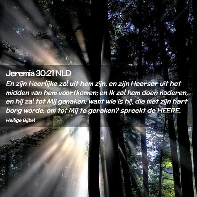 Picture 02 - Jeremia 30:21 NLD - En zijn Heerlijke zal uit hem zijn, en zijn - Bible Verse Picture