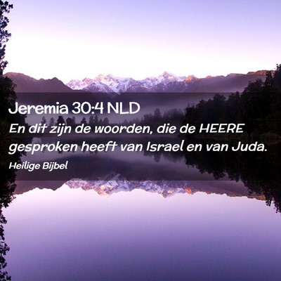 Picture 02 - Jeremia 30:4 NLD - En dit zijn de woorden, die de HEERE gesproken - Bible Verse Picture