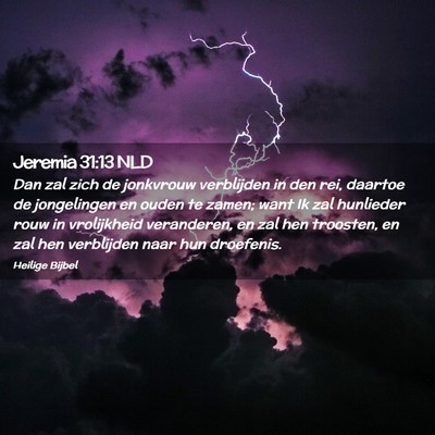 Picture 02 - Jeremia 31:13 NLD - Dan zal zich de jonkvrouw verblijden in den rei, - Bible Verse Picture