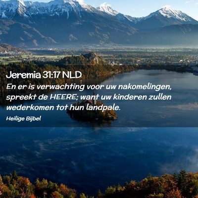 Picture 02 - Jeremia 31:17 NLD - En er is verwachting voor uw nakomelingen, - Bible Verse Picture