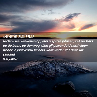 Picture 02 - Jeremia 31:21 NLD - Richt u merktekenen op, stel u spitse pilaren, - Bible Verse Picture