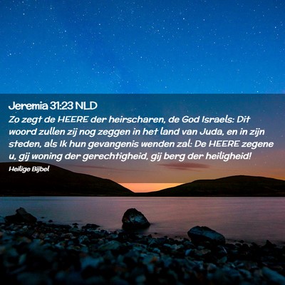 Picture 02 - Jeremia 31:23 NLD - Zo zegt de HEERE der heirscharen, de God Israels: - Bible Verse Picture