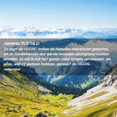 Picture 02 - Jeremia 31:37 NLD - Zo zegt de HEERE: Indien de hemelen daarboven - Bible Verse Picture