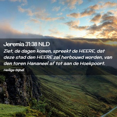 Picture 02 - Jeremia 31:38 NLD - Ziet, de dagen komen, spreekt de HEERE, dat deze - Bible Verse Picture