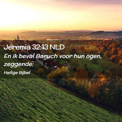 Picture 02 - Jeremia 32:13 NLD - En ik beval Baruch voor hun ogen, - Bible Verse Picture