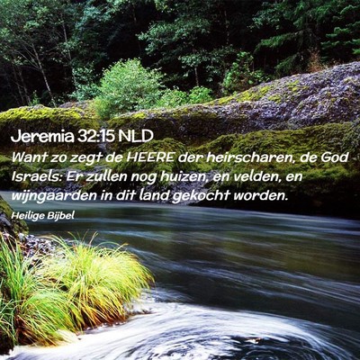 Picture 02 - Jeremia 32:15 NLD - Want zo zegt de HEERE der heirscharen, de God - Bible Verse Picture