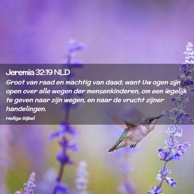 Picture 02 - Jeremia 32:19 NLD - Groot van raad en machtig van daad; want Uw ogen - Bible Verse Picture