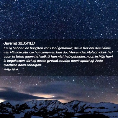 Picture 02 - Jeremia 32:35 NLD - En zij hebben de hoogten van Baal gebouwd, die in - Bible Verse Picture