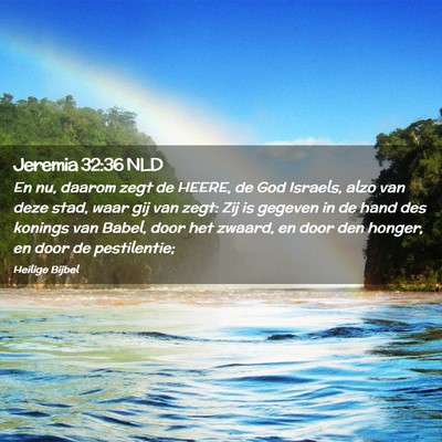 Picture 02 - Jeremia 32:36 NLD - En nu, daarom zegt de HEERE, de God Israels, alzo - Bible Verse Picture