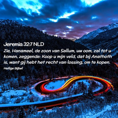 Picture 02 - Jeremia 32:7 NLD - Zie, Hanameel, de zoon van Sallum, uw oom, zal - Bible Verse Picture