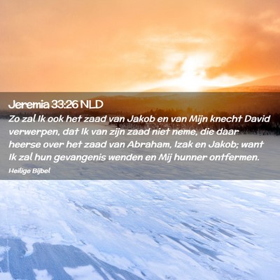 Picture 02 - Jeremia 33:26 NLD - Zo zal Ik ook het zaad van Jakob en van Mijn - Bible Verse Picture