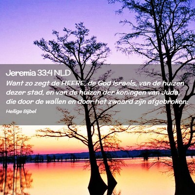 Picture 02 - Jeremia 33:4 NLD - Want zo zegt de HEERE, de God Israels, van de - Bible Verse Picture