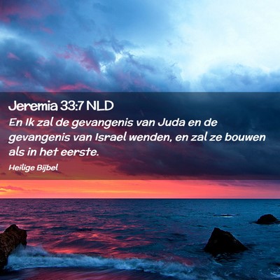 Picture 02 - Jeremia 33:7 NLD - En Ik zal de gevangenis van Juda en de gevangenis - Bible Verse Picture