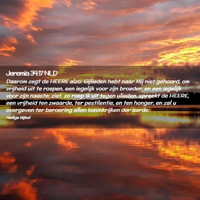 Picture 02 - Jeremia 34:17 NLD - Daarom zegt de HEERE alzo: Gijlieden hebt naar - Bible Verse Picture