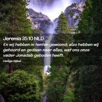 Picture 02 - Jeremia 35:10 NLD - En wij hebben in tenten gewoond; alzo hebben wij - Bible Verse Picture