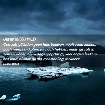 Picture 02 - Jeremia 35:7 NLD - Ook zult gijlieden geen huis bouwen, noch zaad - Bible Verse Picture