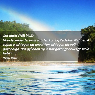 Picture 02 - Jeremia 37:18 NLD - Voorts zeide Jeremia tot den koning Zedekia: Wat - Bible Verse Picture