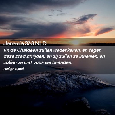 Picture 02 - Jeremia 37:8 NLD - En de Chaldeen zullen wederkeren, en tegen deze - Bible Verse Picture