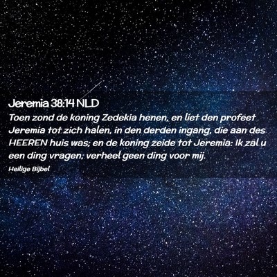 Picture 02 - Jeremia 38:14 NLD - Toen zond de koning Zedekia henen, en liet den - Bible Verse Picture