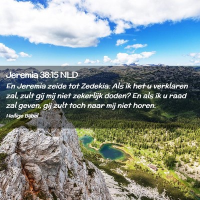 Picture 02 - Jeremia 38:15 NLD - En Jeremia zeide tot Zedekia: Als ik het u - Bible Verse Picture