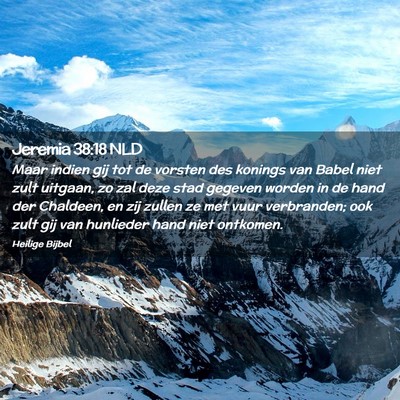 Picture 02 - Jeremia 38:18 NLD - Maar indien gij tot de vorsten des konings van - Bible Verse Picture