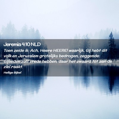 Picture 02 - Jeremia 4:10 NLD - Toen zeide ik: Ach, Heere HEERE! waarlijk, Gij - Bible Verse Picture