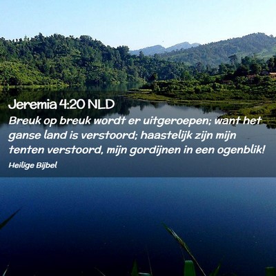 Picture 02 - Jeremia 4:20 NLD - Breuk op breuk wordt er uitgeroepen; want het - Bible Verse Picture