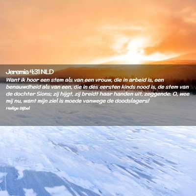 Picture 02 - Jeremia 4:31 NLD - Want ik hoor een stem als van een vrouw, die in - Bible Verse Picture