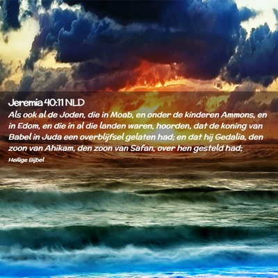 Picture 02 - Jeremia 40:11 NLD - Als ook al de Joden, die in Moab, en onder de - Bible Verse Picture