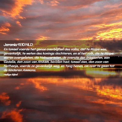 Picture 02 - Jeremia 41:10 NLD - En Ismael voerde het ganse overblijfsel des - Bible Verse Picture