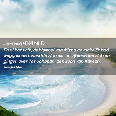 Picture 02 - Jeremia 41:14 NLD - En al het volk, dat Ismael van Mizpa gevankelijk - Bible Verse Picture