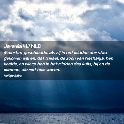 Picture 02 - Jeremia 41:7 NLD - Maar het geschiedde, als zij in het midden der - Bible Verse Picture