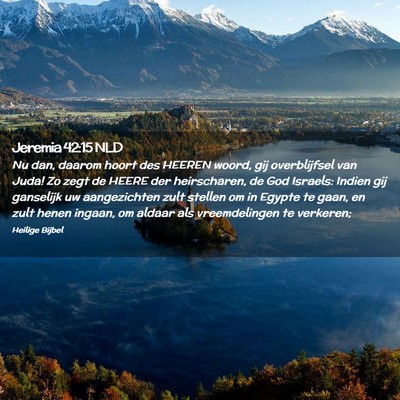 Picture 02 - Jeremia 42:15 NLD - Nu dan, daarom hoort des HEEREN woord, gij - Bible Verse Picture