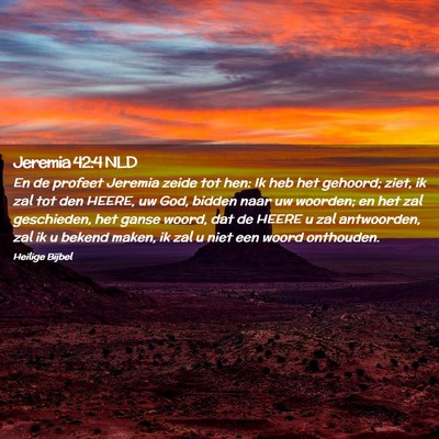 Picture 02 - Jeremia 42:4 NLD - En de profeet Jeremia zeide tot hen: Ik heb het - Bible Verse Picture