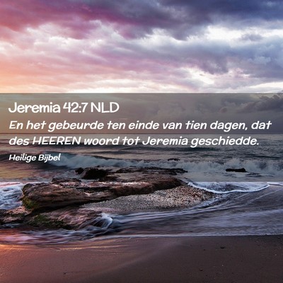 Picture 02 - Jeremia 42:7 NLD - En het gebeurde ten einde van tien dagen, dat des - Bible Verse Picture