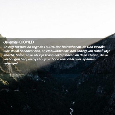 Picture 02 - Jeremia 43:10 NLD - En zeg tot hen: Zo zegt de HEERE der heirscharen, - Bible Verse Picture
