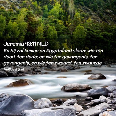Picture 02 - Jeremia 43:11 NLD - En hij zal komen en Egypteland slaan: wie ten - Bible Verse Picture