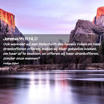 Picture 02 - Jeremia 44:19 NLD - Ook wanneer wij aan Melecheth des hemels roken en - Bible Verse Picture