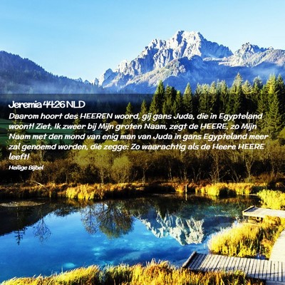 Picture 02 - Jeremia 44:26 NLD - Daarom hoort des HEEREN woord, gij gans Juda, die - Bible Verse Picture
