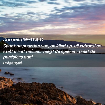 Picture 02 - Jeremia 46:4 NLD - Spant de paarden aan, en klimt op, gij ruiters! - Bible Verse Picture