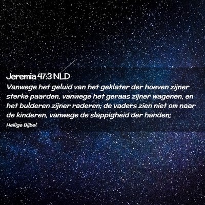 Picture 02 - Jeremia 47:3 NLD - Vanwege het geluid van het geklater der hoeven - Bible Verse Picture