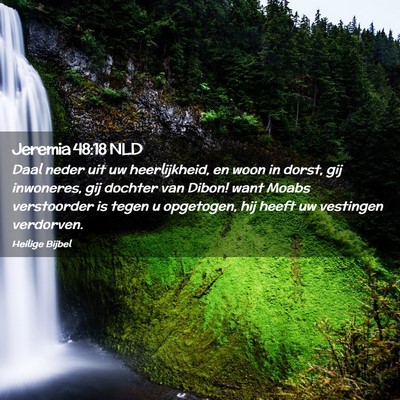Picture 02 - Jeremia 48:18 NLD - Daal neder uit uw heerlijkheid, en woon in dorst, - Bible Verse Picture