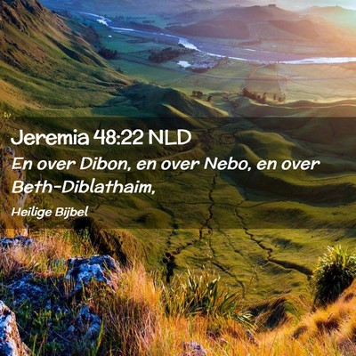 Picture 02 - Jeremia 48:22 NLD - En over Dibon, en over Nebo, en over - Bible Verse Picture