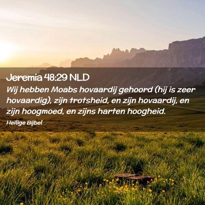 Picture 02 - Jeremia 48:29 NLD - Wij hebben Moabs hovaardij gehoord (hij is zeer - Bible Verse Picture