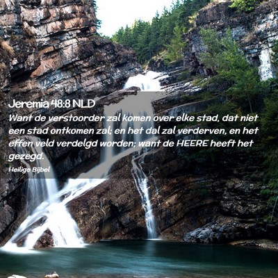 Picture 02 - Jeremia 48:8 NLD - Want de verstoorder zal komen over elke stad, dat - Bible Verse Picture