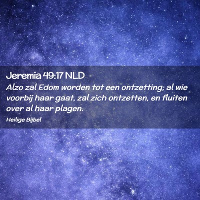 Picture 02 - Jeremia 49:17 NLD - Alzo zal Edom worden tot een ontzetting; al wie - Bible Verse Picture