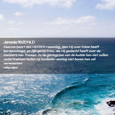 Picture 02 - Jeremia 49:20 NLD - Daarom hoort des HEEREN raadslag, dien Hij over - Bible Verse Picture