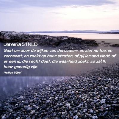 Picture 02 - Jeremia 5:1 NLD - Gaat om door de wijken van Jeruzalem, en ziet nu - Bible Verse Picture
