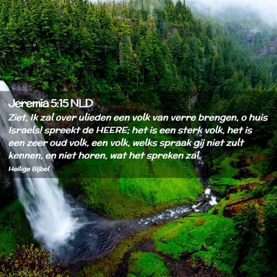 Picture 02 - Jeremia 5:15 NLD - Ziet, Ik zal over ulieden een volk van verre - Bible Verse Picture